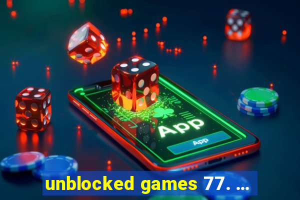 unblocked games 77. ...